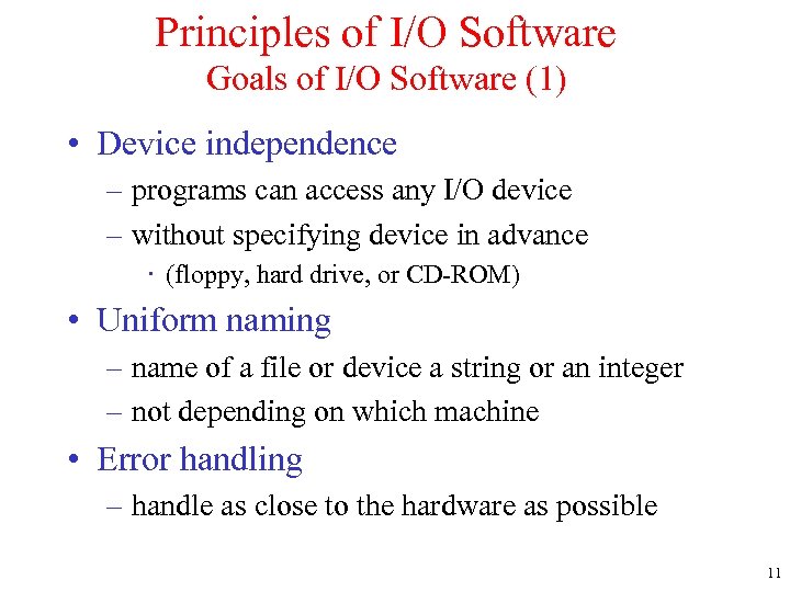 Principles of I/O Software Goals of I/O Software (1) • Device independence – programs
