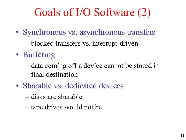 Goals of I/O Software (2) • Synchronous vs. asynchronous transfers – blocked transfers vs.