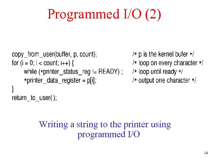 Programmed I/O (2) Writing a string to the printer using programmed I/O 14 