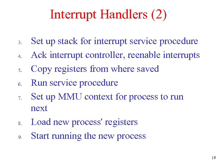 Interrupt Handlers (2) 3. 4. 5. 6. 7. 8. 9. Set up stack for