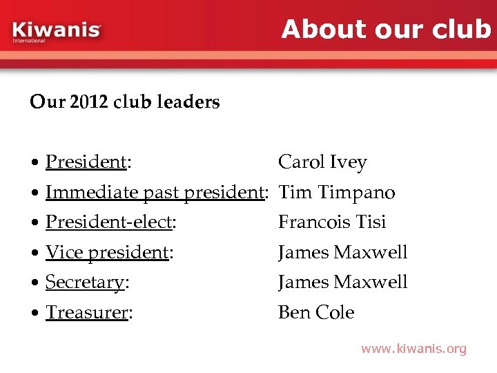 About our club Our 2012 club leaders • President: Carol Ivey • Immediate past