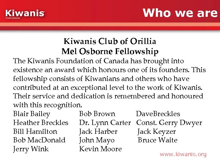 Who we are Kiwanis Club of Orillia Mel Osborne Fellowship The Kiwanis Foundation of