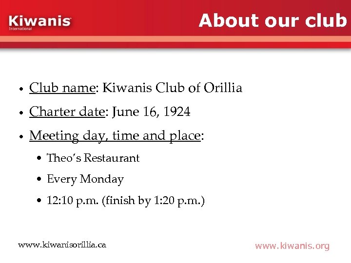 About our club • Club name: Kiwanis Club of Orillia • Charter date: June