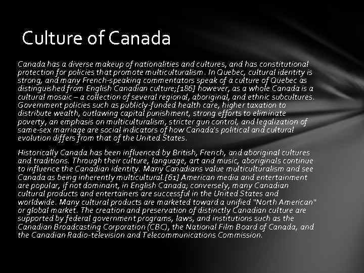 Culture of Canada has a diverse makeup of nationalities and cultures, and has constitutional