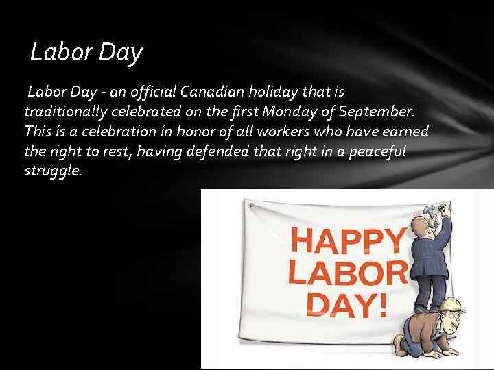 Labor Day - an official Canadian holiday that is traditionally celebrated on the first