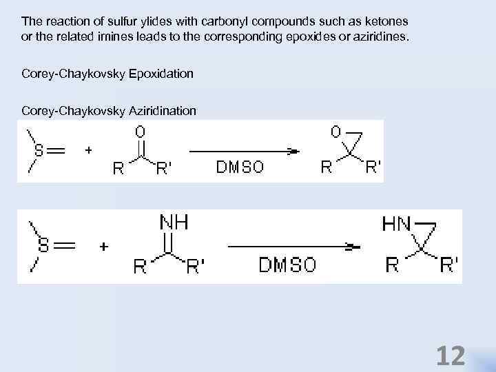 The reaction of sulfur ylides with carbonyl compounds such as ketones or the related