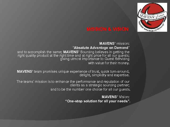 MISSION & VISION MAVENS’ mission: “Absolute Advantage on Demand” and to accomplish the same;