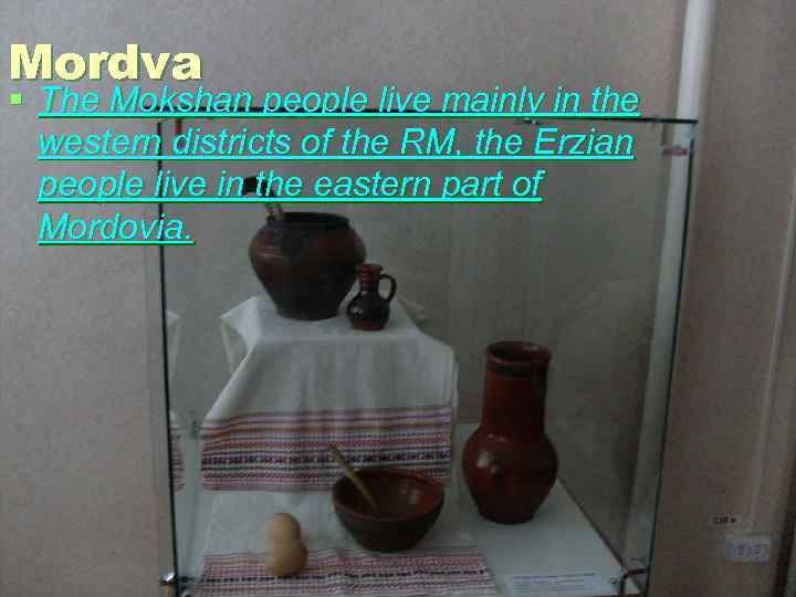 Mordva § The Mokshan people live mainly in the western districts of the RM,