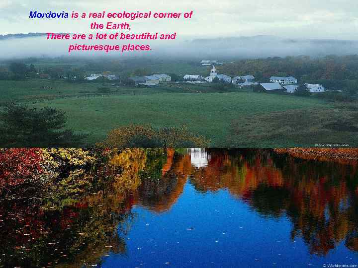 Mordovia is a real ecological corner of the Earth, There a lot of beautiful