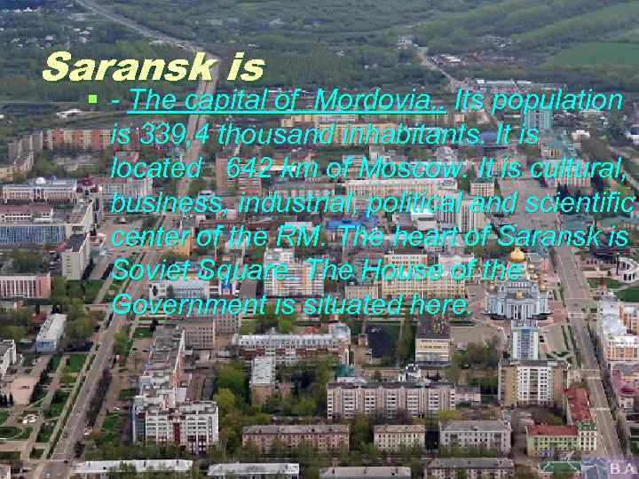 Saransk is § - The capital of Mordovia. . Its population is 339, 4