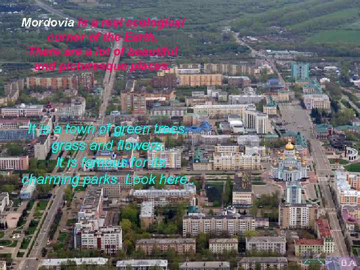 Mordovia is a real ecological corner of the Earth, There a lot of beautiful