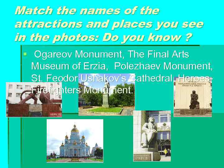 Match the names of the attractions and places you see in the photos: Do