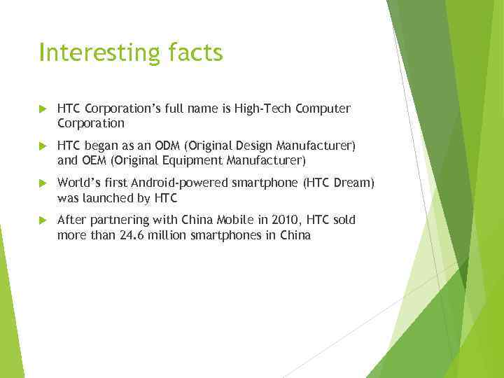 Interesting facts HTC Corporation’s full name is High-Tech Computer Corporation HTC began as an