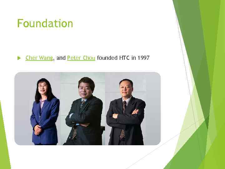 Foundation Cher Wang, and Peter Chou founded HTC in 1997 