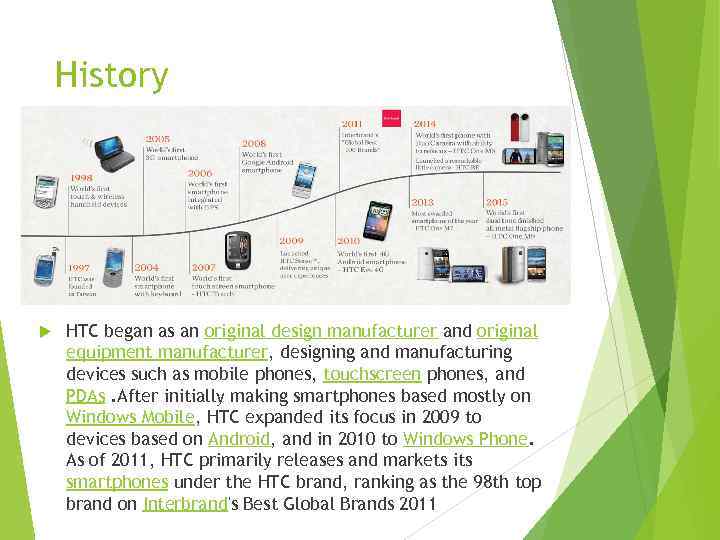 History HTC began as an original design manufacturer and original equipment manufacturer, designing and