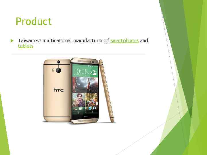 Product Taiwanese multinational manufacturer of smartphones and tablets 