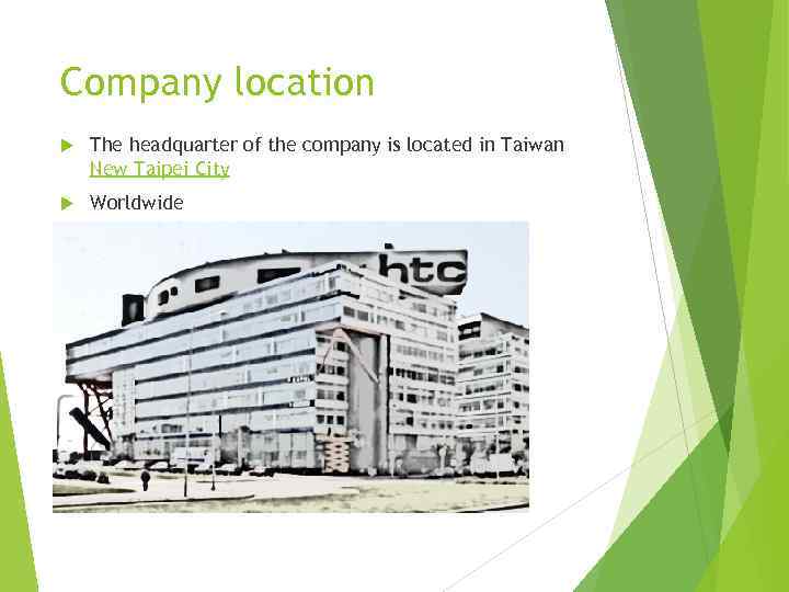 Company location The headquarter of the company is located in Taiwan New Taipei City