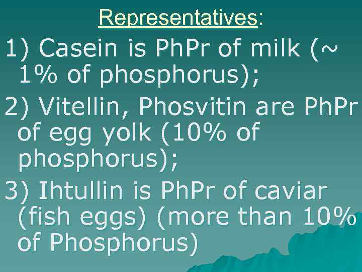 Representatives: 1) Casein is Ph. Pr of milk (~ 1% of phosphorus); 2) Vitellin,