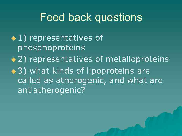 Feed back questions u 1) representatives of phosphoproteins u 2) representatives of metalloproteins u