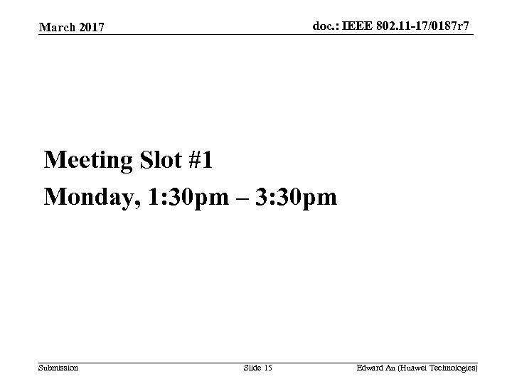 doc. : IEEE 802. 11 -17/0187 r 7 March 2017 Meeting Slot #1 Monday,