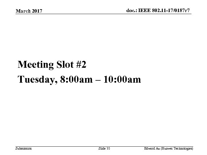 doc. : IEEE 802. 11 -17/0187 r 7 March 2017 Meeting Slot #2 Tuesday,