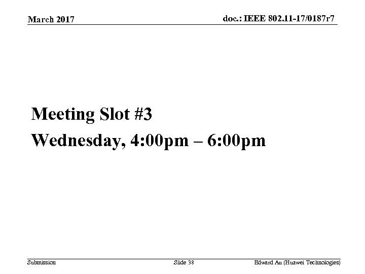 doc. : IEEE 802. 11 -17/0187 r 7 March 2017 Meeting Slot #3 Wednesday,