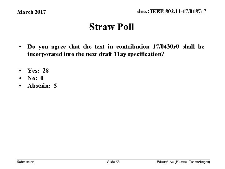 doc. : IEEE 802. 11 -17/0187 r 7 March 2017 Straw Poll • Do