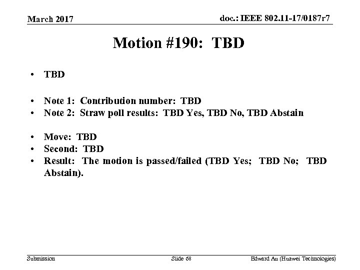 doc. : IEEE 802. 11 -17/0187 r 7 March 2017 Motion #190: TBD •