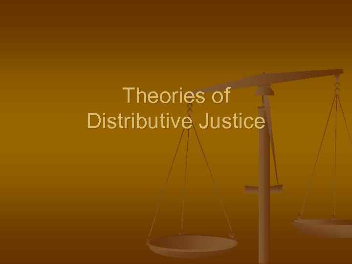 Theories of Distributive Justice 