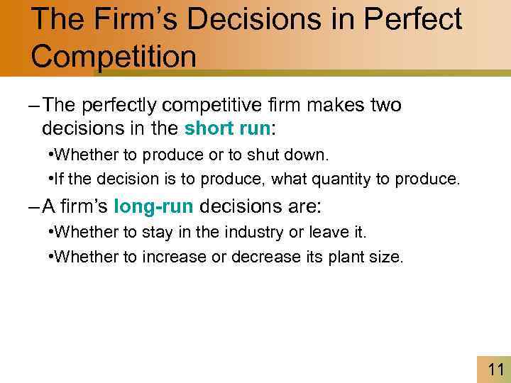 The Firm’s Decisions in Perfect Competition – The perfectly competitive firm makes two decisions