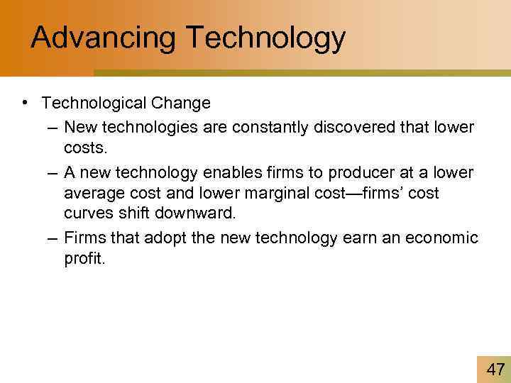 Advancing Technology • Technological Change – New technologies are constantly discovered that lower costs.