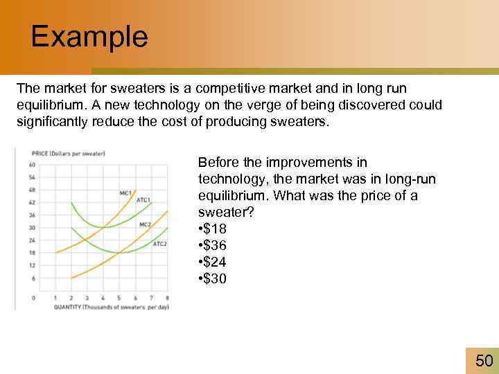 Example The market for sweaters is a competitive market and in long run equilibrium.
