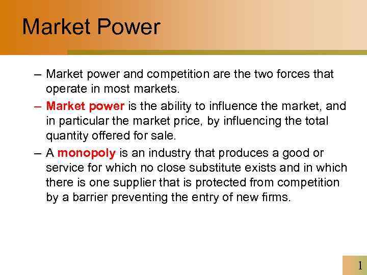 Market Power – Market power and competition are the two forces that operate in