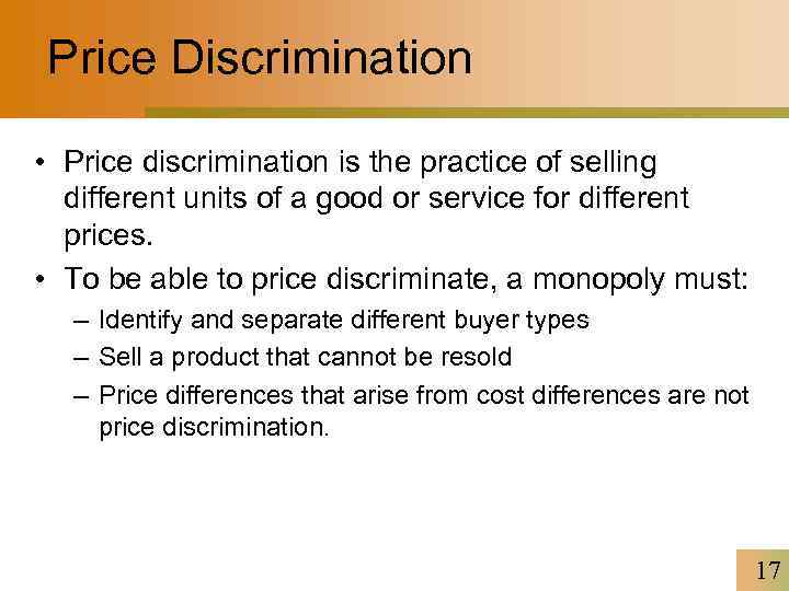 Price Discrimination • Price discrimination is the practice of selling different units of a