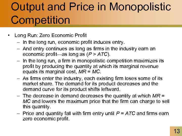 Output and Price in Monopolistic Competition • Long Run: Zero Economic Profit – In