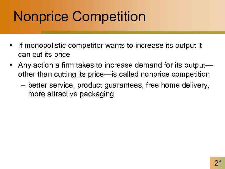 Nonprice Competition • If monopolistic competitor wants to increase its output it can cut