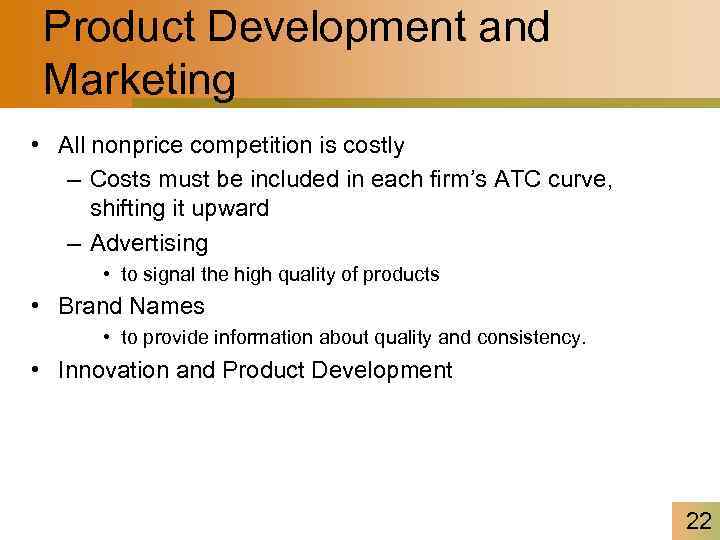 Product Development and Marketing • All nonprice competition is costly – Costs must be