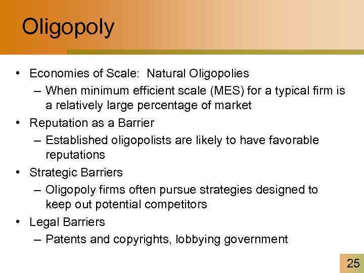 Oligopoly • Economies of Scale: Natural Oligopolies – When minimum efficient scale (MES) for