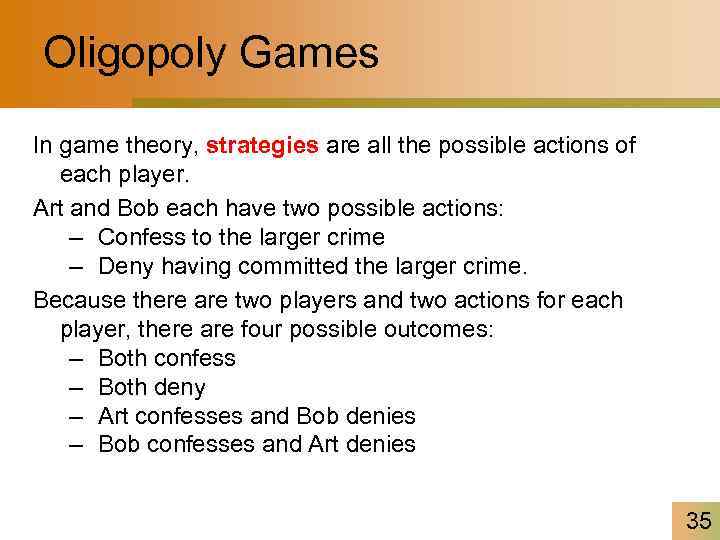 Oligopoly Games In game theory, strategies are all the possible actions of each player.