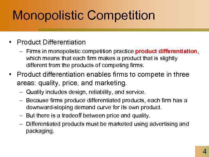 Monopolistic Competition • Product Differentiation – Firms in monopolistic competition practice product differentiation, which