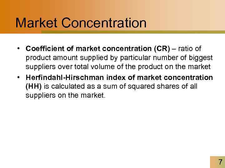 Market Concentration • Coefficient of market concentration (CR) – ratio of product amount supplied