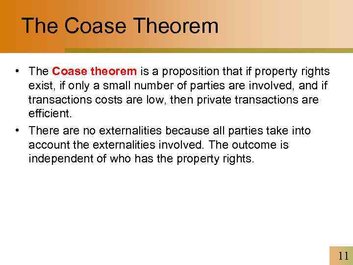 The Coase Theorem • The Coase theorem is a proposition that if property rights