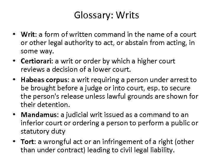 Glossary: Writs • Writ: a form of written command in the name of a