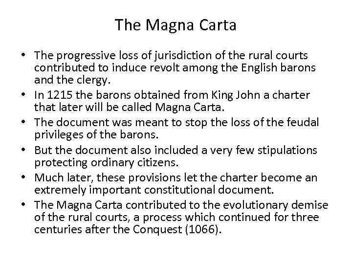 The Magna Carta • The progressive loss of jurisdiction of the rural courts contributed