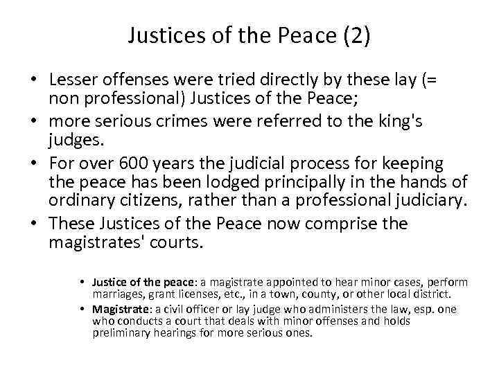 Justices of the Peace (2) • Lesser offenses were tried directly by these lay
