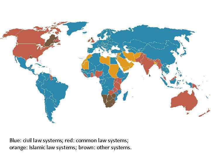 Blue: civil law systems; red: common law systems; orange: Islamic law systems; brown: other