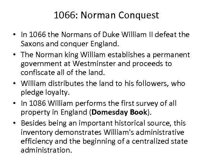 1066: Norman Conquest • In 1066 the Normans of Duke William II defeat the