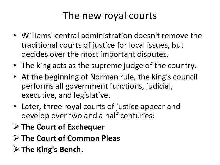 The new royal courts • Williams' central administration doesn't remove the traditional courts of