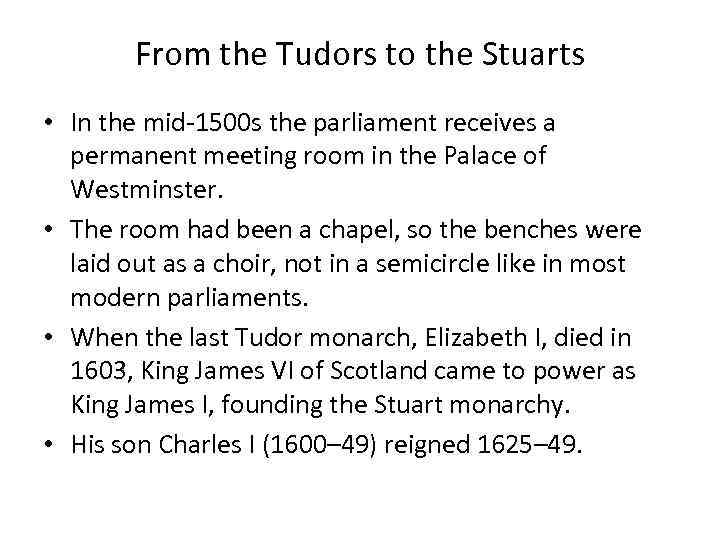 From the Tudors to the Stuarts • In the mid-1500 s the parliament receives