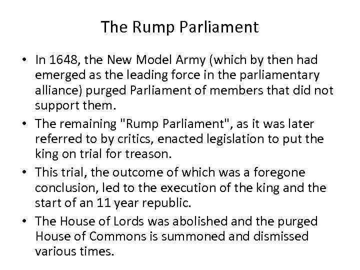 The Rump Parliament • In 1648, the New Model Army (which by then had